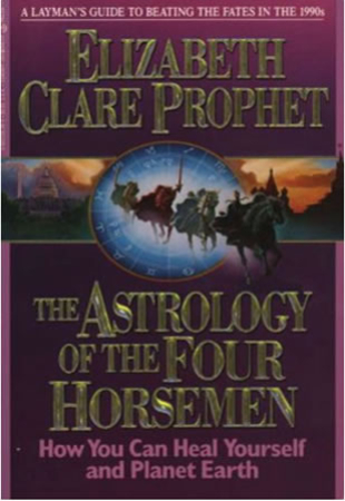 Astrology of the Four Horsemen, The: How You Can Heal Yourself and Planet Earth