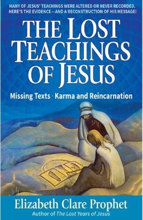 Lost Teaching Jesus: Missing Texts-Karma Reincarnation 1 Trade Book
