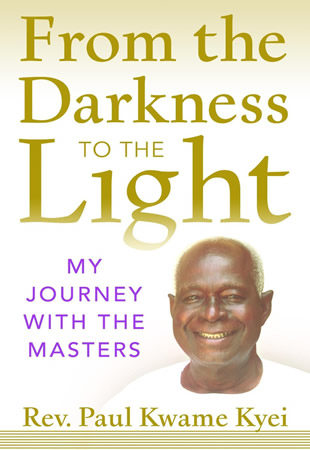 From the Darkness to the Light: My Journey with the Masters