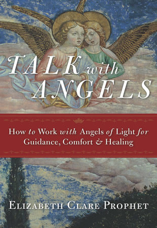 Talk with Angels: How to Work with Angels of Light for Guidance, Comfort & Healing