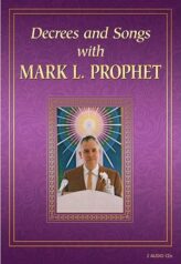 Decrees ande Songs with Mark L. Prophet