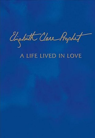 Elizabeth Clare Prophet Al life lived in Love