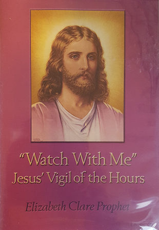 Watch With Me - Jesus' Vigil of the Hours
