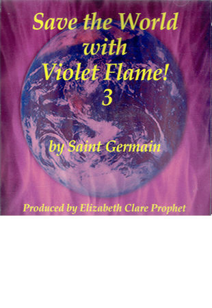 Save The World with Violet Flame! 3 by Saint Germain