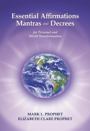 Essential Affirmations Mantras and Decrees for Personal and World Transformation
